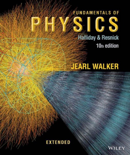 Fundamentals of Physics Extended- 10th ed Author(s): David Halliday, Robert Resnick, Jearl Walker Halliday Resnick Fundamentals of Physics 10th edition Download