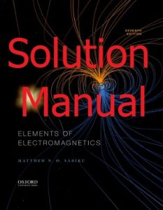 Download Solution Manual for Elements of Electromagnetics 7th edition Matthew Sadiku