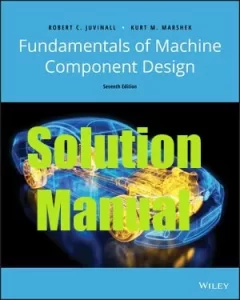 Fundamentals of Machine Component 7th Edition Design Solution Manual Robert Juvinall and Kurt Marshek