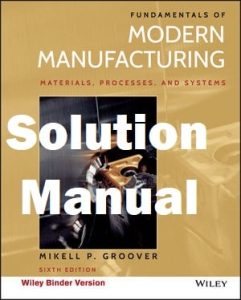 Solution Manual Fundamentals of Modern Manufacturing 6th Edition Mikell Groover