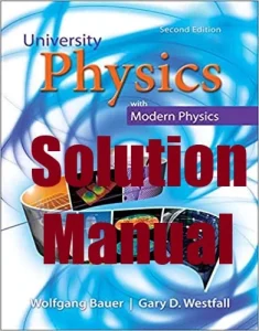Wolfgang Bauer University Physics 2nd edition instructors Solutions Manual