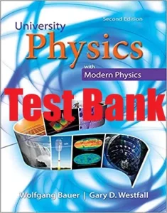 Test Bank University Physics 2n edition Wolfgang Bauer and Gary Westfall
