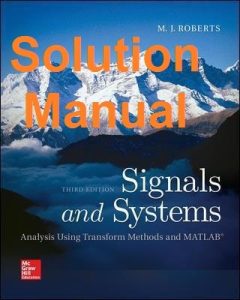 Solution Manual for Signals and Systems 2nd Edition M. J. Roberts