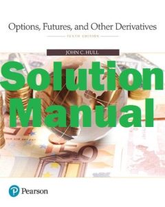 Solution Manual Test Bank for Options, Futures and Other Derivatives 10th Edition John Hull