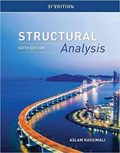Structural Analysis 6th SI Edition by Aslam Kassimali