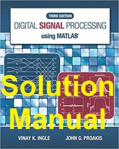 Solution Manual Digital Signal Processing Using MATLAB 3rd Edition Vinay Ingle John Proakis