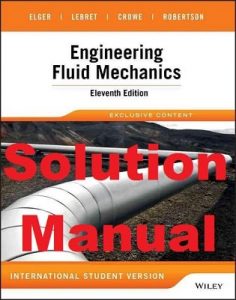 Donald Elger Barbara LeBret Solution Manual Engineering Fluid Mechanics 11th Edition