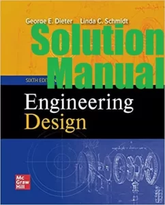 Solution Manual Engineering Design 6th Edition George Dieter Linda Schmidt