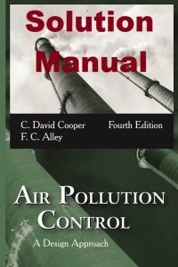 Solution Manual Air Pollution Control 4th edition David Cooper Alley