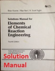Solutions Manual for Elements of Chemical Reaction Engineering 4th edition by Fogler