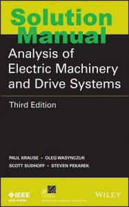 Solution Manual Analysis of Electric Machinery and Drive Systems 2nd edition by Paul Krause & Oleg Wasynczuk
