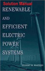 Solution Manual Renewable and Efficient Electric Power Systems 1st edition Gilbert Masters