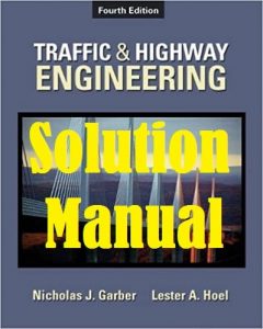Download Solution Manual Traffic & Highway Engineering 4th Edition by Nicholas Garber and Lester Hoel
