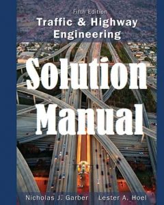 Download Solution Manual Traffic & Highway Engineering 4th Edition by Garber and Hoel