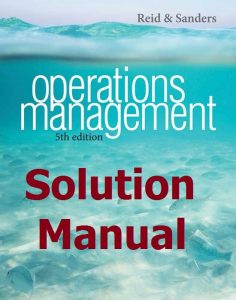 Solution Manual Operations Management 5th edition by Reid & Sanders