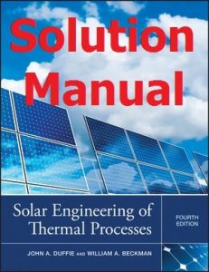 Solution Manual Solar Engineering of Thermal Processes 4th edition by Duffie & Beckman