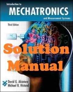Solution Manual for Introduction to Mechatronics and Measurement Systems 3rd edition Alciatore and Histand