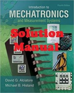 Solution Manual for Introduction to Mechatronics and Measurement Systems 4th edition Alciatore and Histand