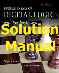 Solution Manual Digital Logic with Verilog Design 3rd Edition by Brown and Vranesic