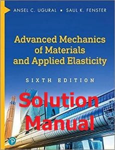 Download Solution Manual Advanced Mechanics of Materials and Applied Elasticity 6th Edition by Ugural and Fenster