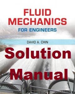 Solution Manual Fluid Mechanics for Engineers David Chin