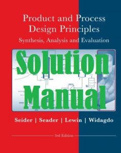 Solution Manual Product and Process Design Principles 3rd Edition Warren Seider & Daniel Lewin