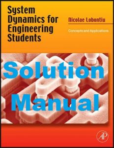 Nicolae Lobontiu System Dynamics for Engineering Students Solution Manual