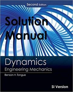 Solution Manual Dynamics Engineering Mechanics 2nd edition Benson Tongue, Sheri Sheppard