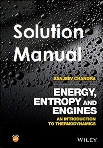 Solution Manual Energy, Entropy and Engines Sanjeev Chandra