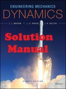 Solution Manual for Engineering Mechanics: Dynamics 8th Edition Meriam, Kraige