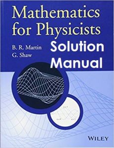 Solution Manual Mathematics for Physicists Brian Martin, Graham Shaw
