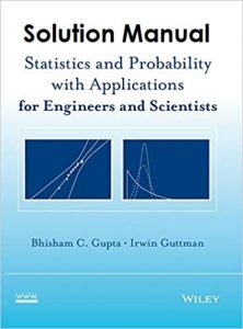 Solution Manual Statistics and Probability with Applications for Engineers and Scientists Bhisham Gupta, Irwin Guttman