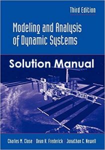Solution Manual Modeling and Analysis of Dynamic Systems 3rd edition Charles Close, Dean Frederick