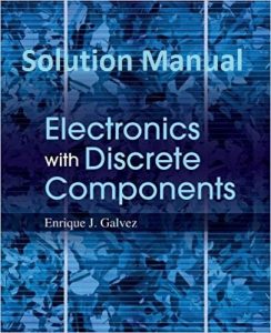 Solution Manual Electronics with Discrete Components Enrique Galvez