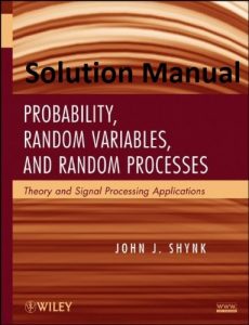 Solution Manual Probability, Random Variables, and Random Processes John Shynk