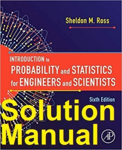 Solution Manual Introduction to Probability and Statistics for Engineers and Scientists 6th Edition Sheldon Ross