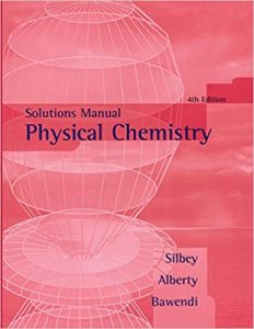 Solutions Manual to accompany Physical Chemistry 4th edition by Robert Silbey & Robert Alberty