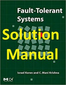 Solution Manual Fault-Tolerant Systems Israel Koren & Mani Krishna