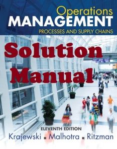 Solution Manual for Operations Management 11th edition Krajewski and Malhotra