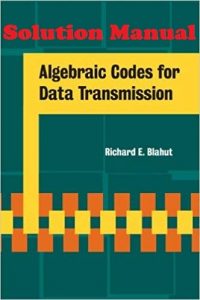 Solution Manual Algebraic Codes for Data Transmission Richard Blahut