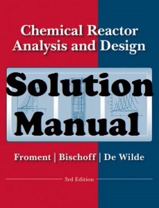 Solution Manual Chemical Reactor Analysis and Design 3rd edition Gilbert Froment Kenneth Bischoff