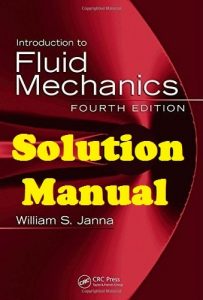 Solution Manual Fluid Mechanics 4th edition William Janna