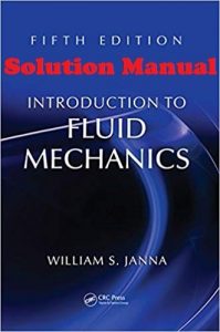 Solution Manual Introduction to Fluid Mechanics 5th edition William Janna