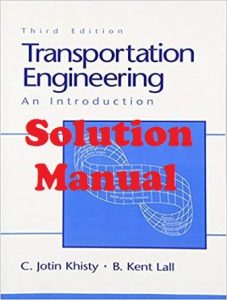 Solution Manual Transportation Engineering 3rd edition Jotin Khisty, Kent Lall