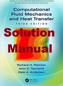 Solution Manual Computational Fluid Mechanics and Heat Transfer 3rd Edition Richard Pletcher & John Tannehill