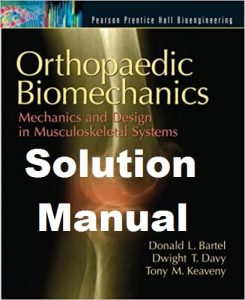 Solution Manual for Orthopaedic Biomechanics by Donald Bartel & Dwight Davy