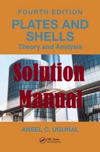Solution Manual Plates and Shells: Theory and Analysis 4th Edition Ansel Ugural