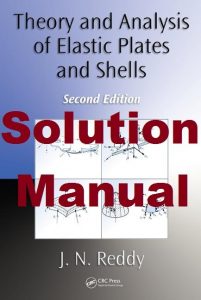 Solution Manual Theory and Analysis of Elastic Plates and Shells Second Edition J. N. Reddy
