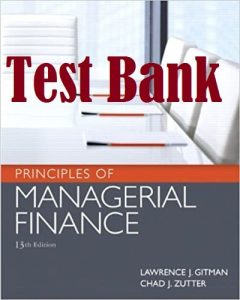 Test Bank Principles of Managerial Finance 13th edition Lawrence Gitman Chad Zutter