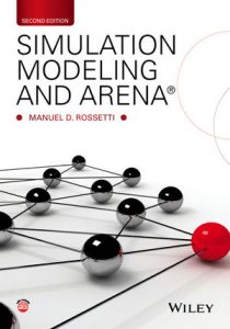 Simulation Modeling and Arena 2nd edition Manuel Rossetti